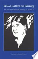 Willa Cather on writing : critical studies on writing as an art