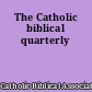 The Catholic biblical quarterly