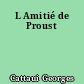 L Amitié de Proust