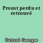 Proust perdu et retrouvé