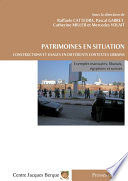 Patrimoines en situation : constructions et usages en différents contextes urbains : exemples marocains, libanais, égyptien et suisse