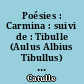 Poésies : Carmina : suivi de : Tibulle (Aulus Albius Tibullus) : Elegiae