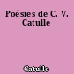 Poésies de C. V. Catulle