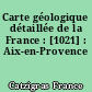 Carte géologique détaillée de la France : [1021] : Aix-en-Provence