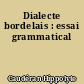 Dialecte bordelais : essai grammatical