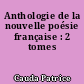 Anthologie de la nouvelle poésie française : 2 tomes