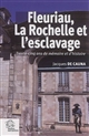 Fleuriau, La Rochelle et l'esclavage : trente-cinq ans de mémoire et d'histoire