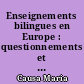 Enseignements bilingues en Europe : questionnements et regards croisés