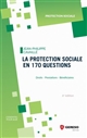La protection sociale en 170 questions : [droits, prestations, bénéficiaires]