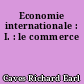Economie internationale : I. : le commerce