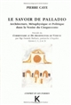 Le savoir de Palladio : architecture, métaphysique et politique dans la Venise du Cinquecento : livres 1, 2 et 3