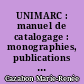 UNIMARC : manuel de catalogage : monographies, publications en série, musique imprimée, documents électroniques