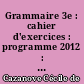 Grammaire 3e : cahier d'exercices : programme 2012 : nouveau brevet