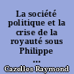 La société politique et la crise de la royauté sous Philippe de Valois