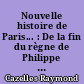 Nouvelle histoire de Paris... : De la fin du règne de Philippe Auguste à la mort de Charles V 1223-1380