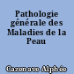 Pathologie générale des Maladies de la Peau