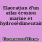 Elaoration d'un atlas érosion marine et hydrosédimentaire