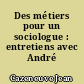 Des métiers pour un sociologue : entretiens avec André Akoun