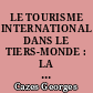 LE TOURISME INTERNATIONAL DANS LE TIERS-MONDE : LA PROBLEMATIQUE GEOGRAPHIQUE