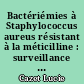 Bactériémies à Staphylococcus aureus résistant à la méticilline : surveillance épidémiologique 2005-2014 au CHU de Nantes