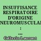 INSUFFISANCE RESPIRATOIRE D'ORIGINE NEUROMUSCULAIRE : A PROPOS DE 51 CAS