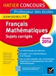 Sujets corrigés français mathématiques : épreuve écrite d'admissibilité : annales 2014