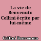 La vie de Benvenuto Cellini écrite par lui-même