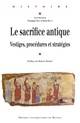 Le sacrifice antique : vestiges, procédures et stratégies