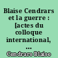Blaise Cendrars et la guerre : [actes du colloque international, Péronne (Somme), 11-13 octobre 1991]