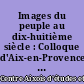 Images du peuple au dix-huitième siècle : Colloque d'Aix-en-Provence, 25 et 26 octobre 1969