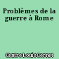 Problèmes de la guerre à Rome