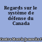 Regards sur le système de défense du Canada