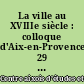 La ville au XVIIIe siècle : colloque d'Aix-en-Provence, 29 avril-1 mai 1973