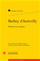 Barbey d'Aurevilly : perspectives critiques : colloque de Cerisy