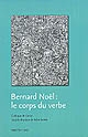 Bernard Noël : le corps du verbe