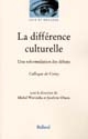 La différence culturelle : une reformulation des débats : colloque de Cerisy, [1999]