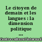 Le citoyen de demain et les langues : la dimension politique de l'apprentissage des langues