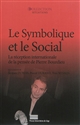 Le symbolique et le social : la réception internationale de la pensée de Pierre Bourdieu : actes du colloque de Cerisy-la-Salle, [11-19 juillet 2001]