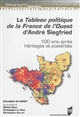 Le tableau politique de la France de l'Ouest d'André Siegfried : 100 ans après, héritages et postérités
