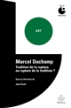 Marcel Duchamp : tradition de la rupture ou rupture de la tradition ? : [actes du Colloque de] Cerisy, [Cerisy-la-Salle, 25 juillet-1er août 1977]