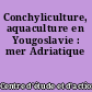 Conchyliculture, aquaculture en Yougoslavie : mer Adriatique