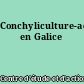 Conchyliculture-aquaculture en Galice
