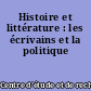Histoire et littérature : les écrivains et la politique