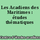 Les Acadiens des Maritimes : études thématiques