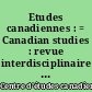 Etudes canadiennes : = Canadian studies : revue interdisciplinaire des études canadiennes en France