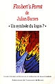 Flaubert's Parrot de Julian Barnes : "Un symbole du logos ?" : actes du colloque organisé à l'Université de Rouen les 9 et 10 novembre 2001 [par le] CÉLCLA