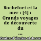 Rochefort et la mer : [4] : Grands voyages de découverte du XVIIe siècle à nos jours