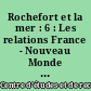 Rochefort et la mer : 6 : Les relations France - Nouveau Monde au siècle des Lumières