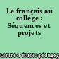Le français au collège : Séquences et projets