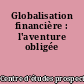 Globalisation financière : l'aventure obligée